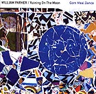 William Parker / Raining On The Moon, Corn Meal Dance