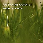 JOE MORRIS QUARTET Today On Earth
