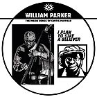 WILLIAM PARKER I Plan To Stay A Believer / The Songs Of Curtis Mayfield