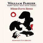WILLIAM PARKER Wood Flute Songs
