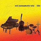 ERI YAMAMOTO TRIO, Life