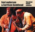 Fred Anderson / Harrison Bankhead The Great Vision Concert