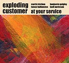  Exploding Customer At Your Service