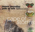 DENNIS GONZALEZ YELLS AT EELS Cape of Storms
