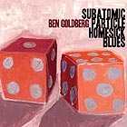 BEN GOLDBERG Subatomic Particle Homesick Blues