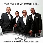 THE WILLIAMS BROTHERS, Songs Of Worship, Praise & Deliverance