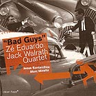  Eduardo / Walrath Quartet Bad Guys