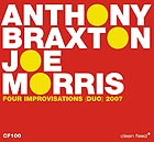 ANTHONY ANTHONY BRAXTON / JOE MORRIS, 4 Improvisations (Duets) 2007