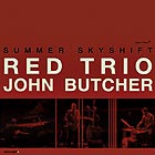  RED TRIO / JOHN BUTCHER Summer Skyshift