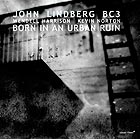 JOHN LINDBERG BC3 Born in an Urban Ruin