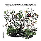 DANIEL BERNARDES &  DRUMMING GP Liturgy Of The Birds / In Memoriam Olivier Messiaen