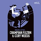 CHAMPIAN FULTON & CORY WEEDS, Dream A Little...