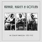  ARTHUR, HURLEY & GOTTLIEB The Complete Anthology 1973-1974