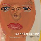 JOE MCPHEE PO MUSIC, The Loneliest Woman