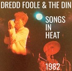 DREDD FOOLE & THE DIN Songs In Heat (1982)