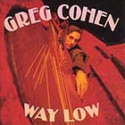 Greg Cohen, Way Low