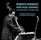 ROBERTO MIRANDA’S HOME MUSIC ENSEMBLE Live at Bing Theatre