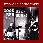 TONY MARSH / CHEFA ALONSO, Goodbye Red Rose