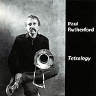 PAUL RUTHERFORD Tetralogy