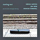 VERYAN WESTON / JON ROSE / HANNAH MARSHALL Tuning Out