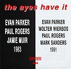 EVAN PARKER The Ayes Have It