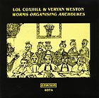 LOL COXHILL / VERYAN WESTON, Worms Organising Archdukes