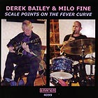 DEREK BAILEY / MILO FINE Scale Points On The Fever Curve