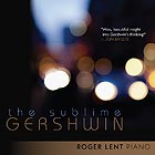 ROGER LENT The Sublime Gershwin