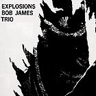 BOB JAMES TRIO, Explosions