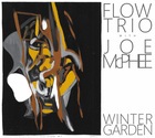  FLOW TRIO / JOE McPHEE Winter Garden