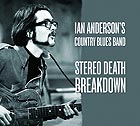 IAN ANDERSON'S COUNTRY BLUES BAND, Stereo Death Breakdown