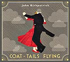 JOHN KIRKPATRICK Coat-Tails Flying