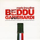 MARIO INCUDINE, Beddu Garibbardi