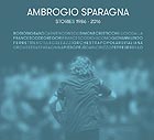 AMBROGIO SPARAGNA, Stories 1986-2016