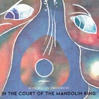  MANDOL'IN PROGRESS, In The Court Of The Mandolin King