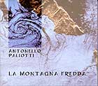 Antonello Paliotti, La Montagna Fredda