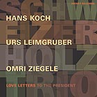  SCHWEIZER HOLZ TRIO Love Letter To The President