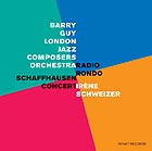 LONDON JAZZ COMPOSERS ORCHESTRA / IRENE SCHWEIZER, Radio Rondo / Schaffhausen Concert