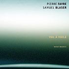 PIERRE FAVRE / SAMUEL BLASER Vol à Voile