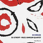 CO STREIFF / RUSS JOHNSON QUARTET In Circles