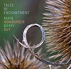 MAYA HOMBURGER / BARRY GUY, Tales Of Enchantment