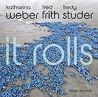  WEBER / FRITH / STUDER It Rolls