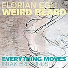 FLORIAN EGLI WEIRD BEARD Everything Moves