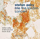 STEFAN AEBY TRIO The London Concert