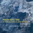 ARUÁN ORTIZ Serranías (Sketchbook For Piano Trio)