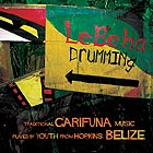  BELIZE / TRADITIONAL GARIFUNA MUSIC Lebeha Drumming