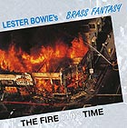 LESTER BOWIE'S BRASS FANTASY The Fire This Time