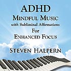 STEVEN HALPERN ADHD Mindful Music with Subliminal Affirmations for...