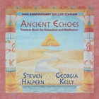 STEVEN HALPERN / GEORGIA KELLY Ancient Echoes