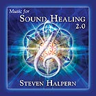 STEVEN HALPERN Music For Sound Healing 2.0 (Remastered)